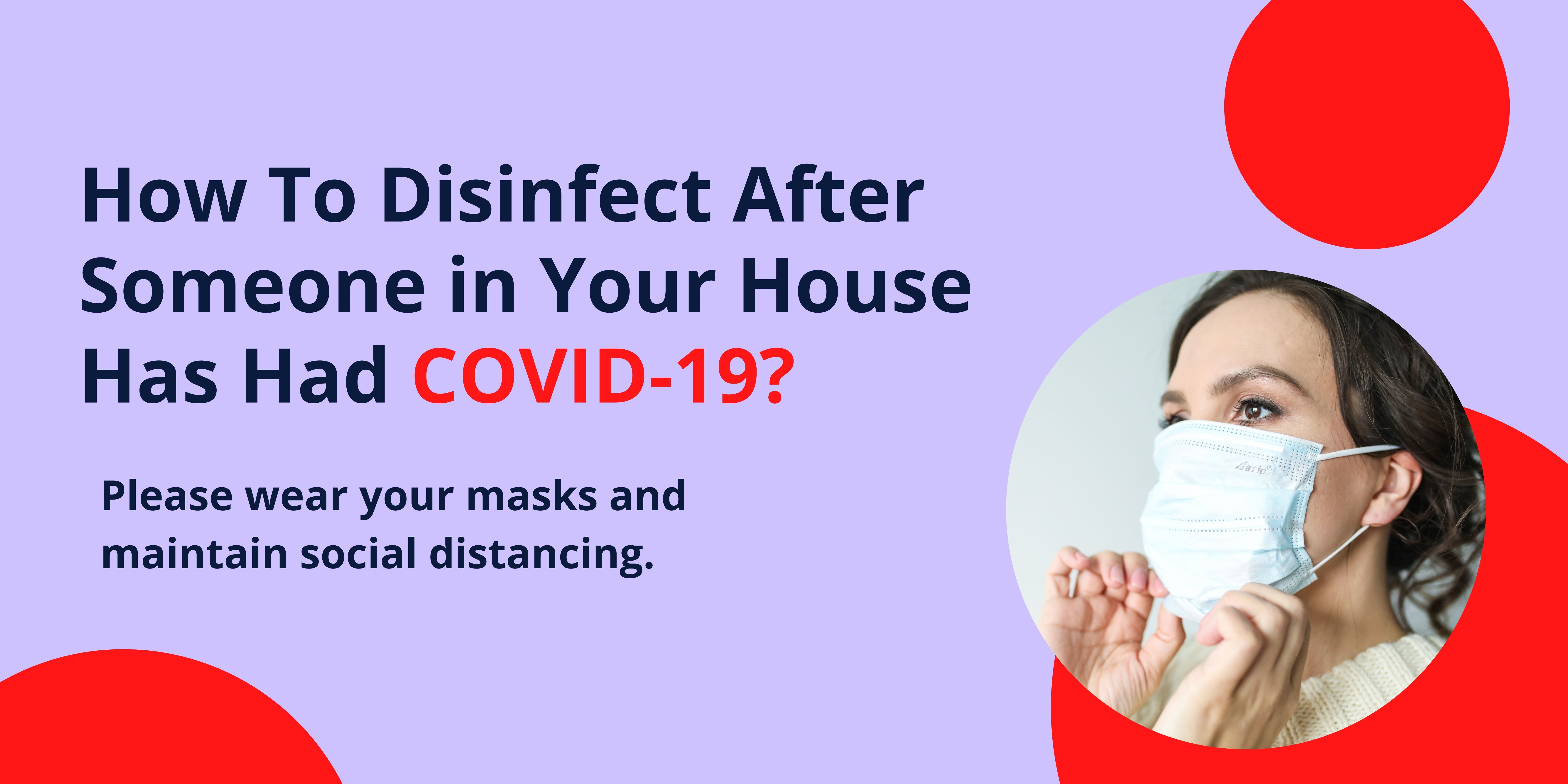 How to Disinfect After Someone in Your House Has Had COVID19?
